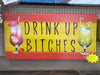 Drink Up Bitches Large Wood Sign