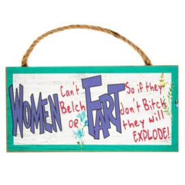 Women Can't Belch Or Fart Sign